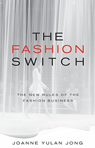 The Fashion Switch: The New Rules of the Fashion Business The Fashion Switch: The New Rules of the Fashion Business