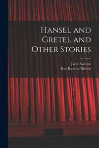 Hansel and Gretel and Other Stories Hansel and Gretel and Other Stories