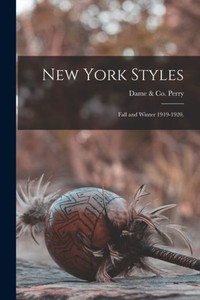 New York Styles: Fall and Winter 1919-1920. New York Styles: Fall and Winter 1919-1920.