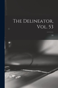 The Delineator, Vol. 53; 53 The Delineator, Vol. 53; 53