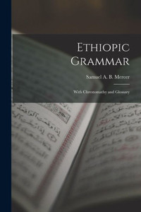 Ethiopic Grammar: With Chrestomathy and Glossary Ethiopic Grammar: With Chrestomathy and Glossary