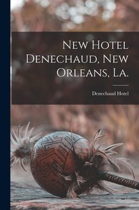 New Hotel Denechaud, New Orleans, La. New Hotel Denechaud, New Orleans, La.