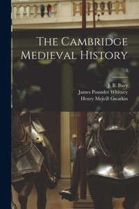 The Cambridge Medieval History; 3 The Cambridge Medieval History; 3