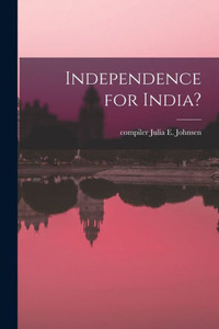 Independence for India? Independence for India?