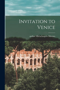Invitation to Venice Invitation to Venice