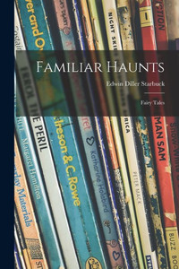 Familiar Haunts: Fairy Tales Familiar Haunts: Fairy Tales