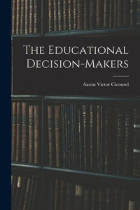 The Educational Decision-makers The Educational Decision-makers