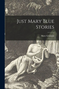 Just Mary Blue Stories Just Mary Blue Stories