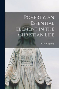 Poverty, an Essential Element in the Christian Life Poverty, an Essential Element in the Christian Life