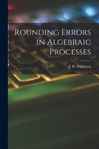Rounding Errors in Algebraic Processes Rounding Errors in Algebraic Processes