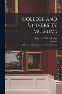 College and University Museums: a Message for College and University Presidents