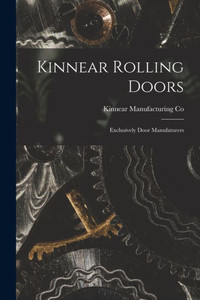 Kinnear Rolling Doors; Exclusively Door Manufaturers Kinnear Rolling Doors; Exclusively Door Manufaturers