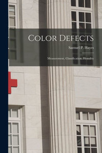 Color Defects: Measurement, Classification, Heredity Color Defects: Measurement, Classification, Heredity