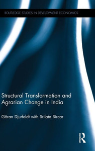 Structural Transformation and Agrarian Change in India (Routledge Studies in Development Economics) Structural Transformation and Agrarian Change in India (Routledge Studies in Development Economics)