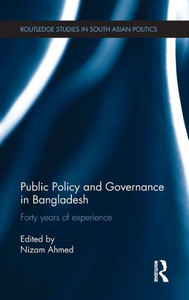 Public Policy and Governance in Bangladesh: Forty Years of Experience (Routledge Studies in South Asian Politics)