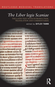 The Liber legis Scaniae: The Latin Text with Introduction, Translation and Commentaries (Routledge Medieval Translations) The Liber legis Scaniae: The Latin Text with Introduction, Translation and Commentaries (Routledge Medieval Translations)