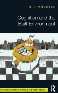 Cognition and the Built Environment (Routledge Research in Planning and Urban Design) Cognition and the Built Environment (Routledge Research in Planning and Urban Design)