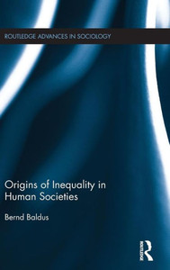 Origins of Inequality in Human Societies (Routledge Advances in Sociology) Origins of Inequality in Human Societies (Routledge Advances in Sociology)