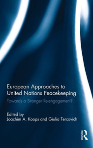 European Approaches to United Nations Peacekeeping: Towards a stronger Re-engagement? European Approaches to United Nations Peacekeeping: Towards a stronger Re-engagement?