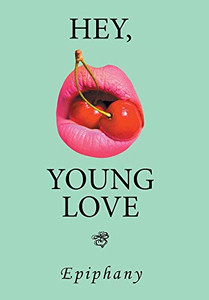 Hey, Young Love: A Cautionary Love Story - Hardcover Hey, Young Love: A Cautionary Love Story - Hardcover