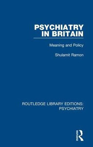 Psychiatry in Britain (Routledge Library Editions: Psychiatry) Psychiatry in Britain (Routledge Library Editions: Psychiatry)
