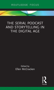 The Serial Podcast and Storytelling in the Digital Age (Routledge Focus on Digital Media and Culture) The Serial Podcast and Storytelling in the Digital Age (Routledge Focus on Digital Media and Culture)