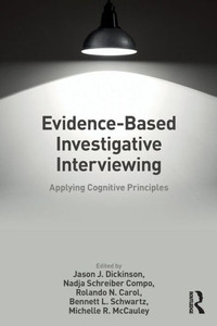 Evidence-based Investigative Interviewing: Applying Cognitive Principles Evidence-based Investigative Interviewing: Applying Cognitive Principles
