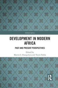 Development In Modern Africa: Past and Present Perspectives (Global Africa)