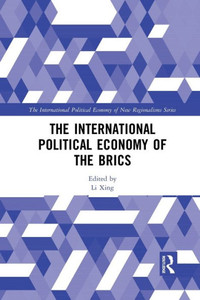 The International Political Economy of the BRICS (New Regionalisms Series) The International Political Economy of the BRICS (New Regionalisms Series)