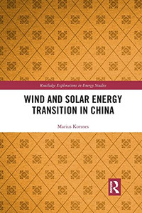 Wind and Solar Energy Transition in China (Routledge Explorations in Energy Studies) Wind and Solar Energy Transition in China (Routledge Explorations in Energy Studies)