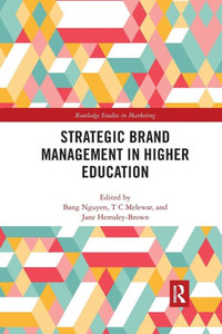 Strategic Brand Management in Higher Education (Routledge Studies in Marketing) Strategic Brand Management in Higher Education (Routledge Studies in Marketing)