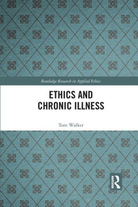 Ethics and Chronic Illness (Routledge Research in Applied Ethics)