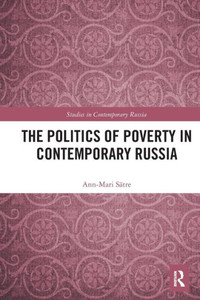 The Politics of Poverty in Contemporary Russia (Studies in Contemporary Russia)