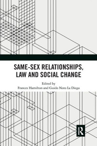 Same-Sex Relationships, Law and Social Change Same-Sex Relationships, Law and Social Change