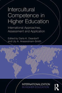 Intercultural Competence in Higher Education: International Approaches, Assessment and Application (Internationalization in Higher Education Series) Intercultural Competence in Higher Education: International Approaches, Assessment and Application (Internationalization in Higher Education Series)