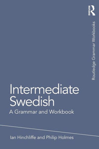 Intermediate Swedish: A Grammar and Workbook (Routledge Grammar Workbooks)