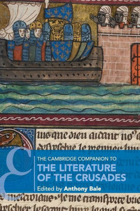 The Cambridge Companion to the Literature of the Crusades (Cambridge Companions to Literature)