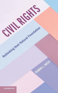 Civil Rights: Rethinking their Natural Foundation (Cambridge Studies on Civil Rights and Civil Liberties)