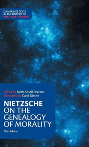 Nietzsche: On the Genealogy of Morality and Other Writings (Cambridge Texts in the History of Political Thought) Nietzsche: On the Genealogy of Morality and Other Writings (Cambridge Texts in the History of Political Thought)