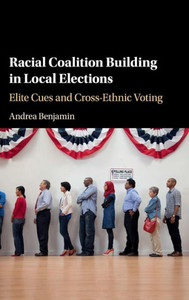 Racial Coalition Building in Local Elections: Elite Cues and Cross-Ethnic Voting Racial Coalition Building in Local Elections: Elite Cues and Cross-Ethnic Voting