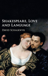 Shakespeare, Love and Language Shakespeare, Love and Language