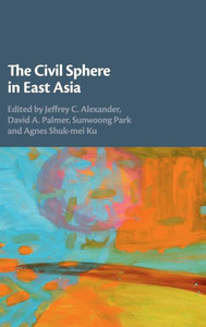 The Civil Sphere in East Asia The Civil Sphere in East Asia