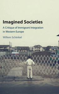 Imagined Societies: A Critique of Immigrant Integration in Western Europe Imagined Societies: A Critique of Immigrant Integration in Western Europe