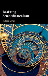 Resisting Scientific Realism Resisting Scientific Realism