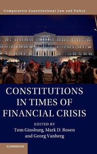 Constitutions in Times of Financial Crisis (Comparative Constitutional Law and Policy)