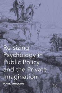 Re-sizing Psychology in Public Policy and the Private Imagination Re-sizing Psychology in Public Policy and the Private Imagination
