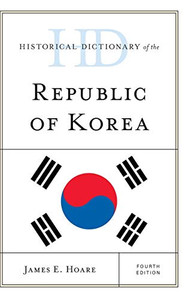 Historical Dictionary of the Republic of Korea (Historical Dictionaries of Asia, Oceania, and the Middle East)