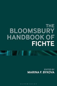 The Bloomsbury Handbook of Fichte (Bloomsbury Handbooks) The Bloomsbury Handbook of Fichte (Bloomsbury Handbooks)
