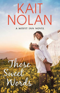 Those Sweet Words (The Misfit Inn) Those Sweet Words (The Misfit Inn)