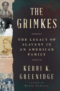 The Grimkes: The Legacy of Slavery in an American Family
